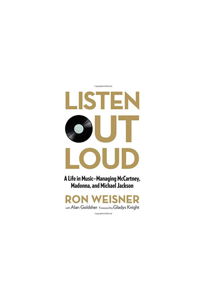 Listen out loud : a life in music : managing McCartney, Madonna, and Michael Jackson
