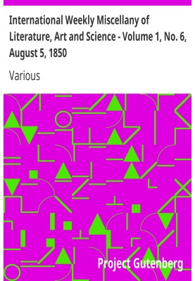 International Weekly Miscellany of Literature, Art and Science - Volume 1, No. 6, August 5, 1850