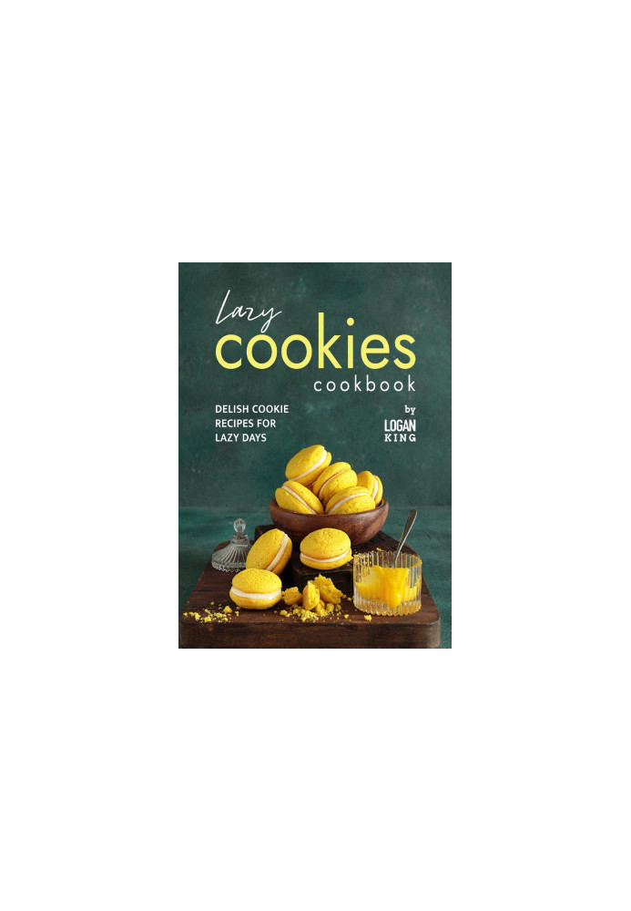 Lazy Cookies Cookbook: Delish Cookie Recipes for Lazy Days