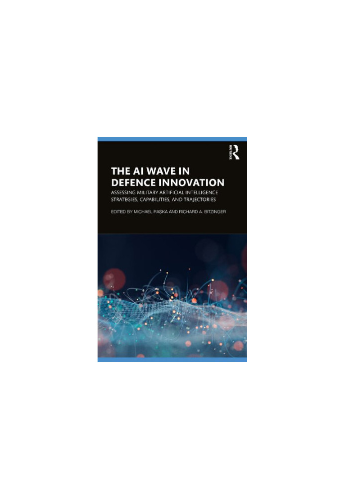 The AI Wave in Defence Innovation: Assessing Military Artificial Intelligence Strategies, Capabilities, and Trajectories