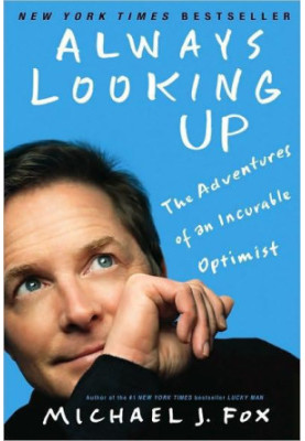 Always Looking Up: The Adventures of an Incurable Optimist