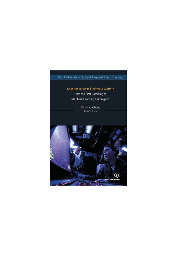 An Introduction to Electronic Warfare from the First Jamming to Machine Learning Techniques (River Publishers Series in Signa