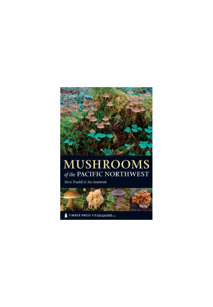 Mushrooms of the Pacific Northwest (Timber Press Field Guide)