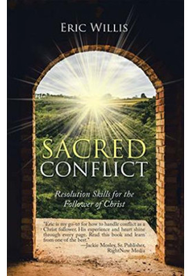 Sacred Conflict: Resolution Skills for the Follower of Christ