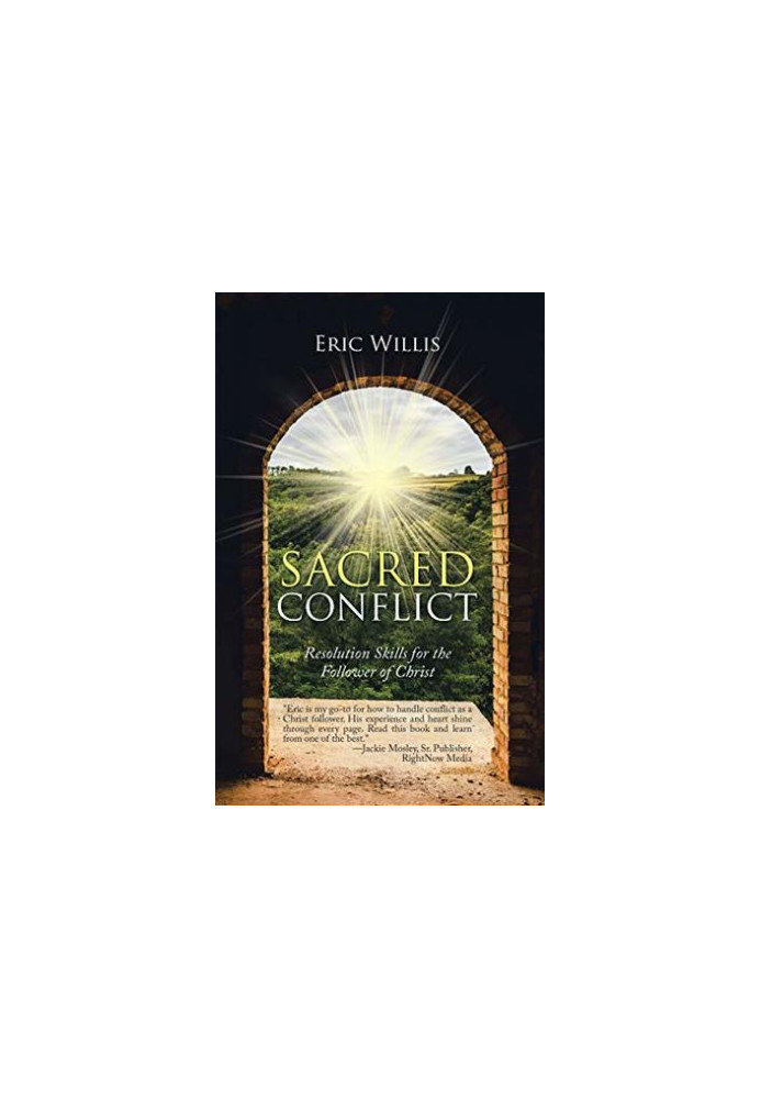 Sacred Conflict: Resolution Skills for the Follower of Christ