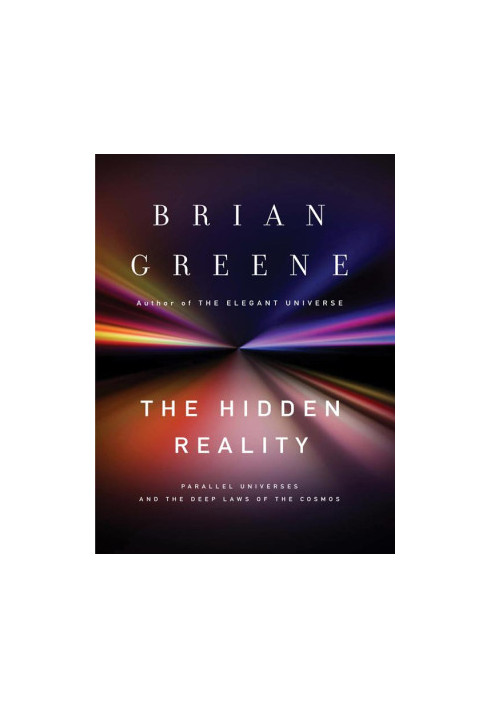 The Hidden Reality: Parallel Universes and the Deep Laws of the Cosmos