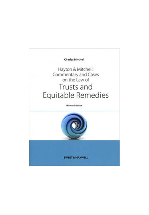Hayton and Mitchell on the Law of Trusts & Equitable Remedies