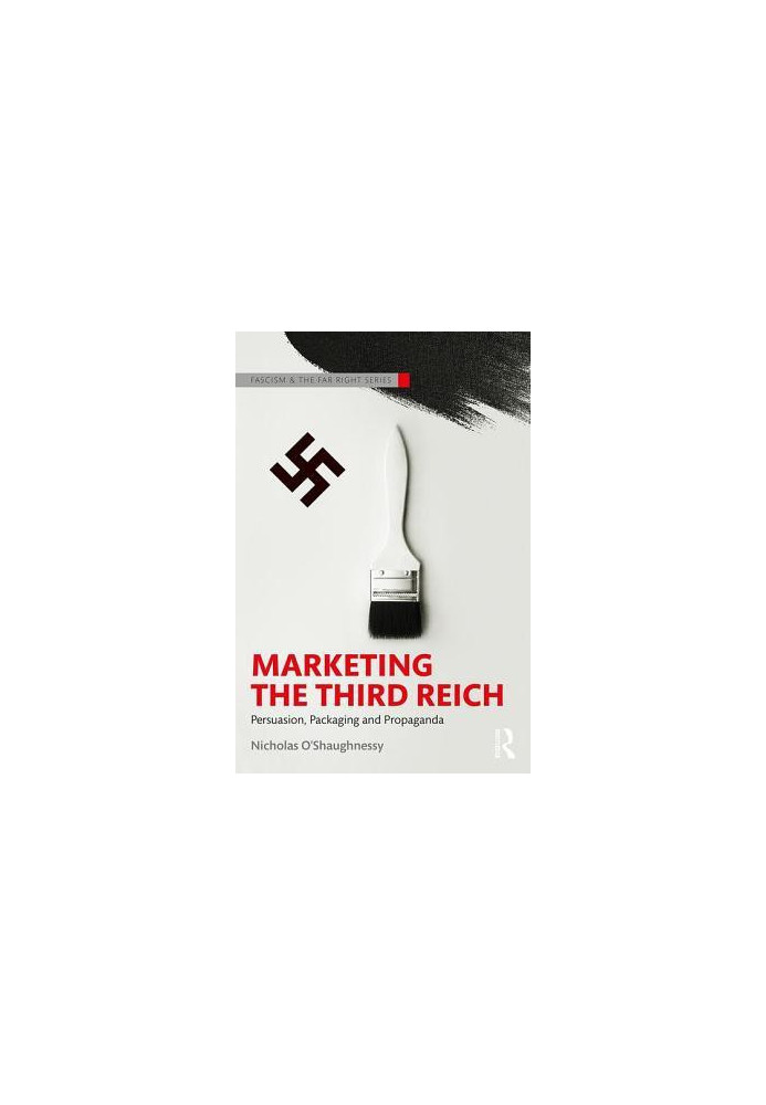 Marketing the Third Reich: Persuasion, Packaging and Propaganda