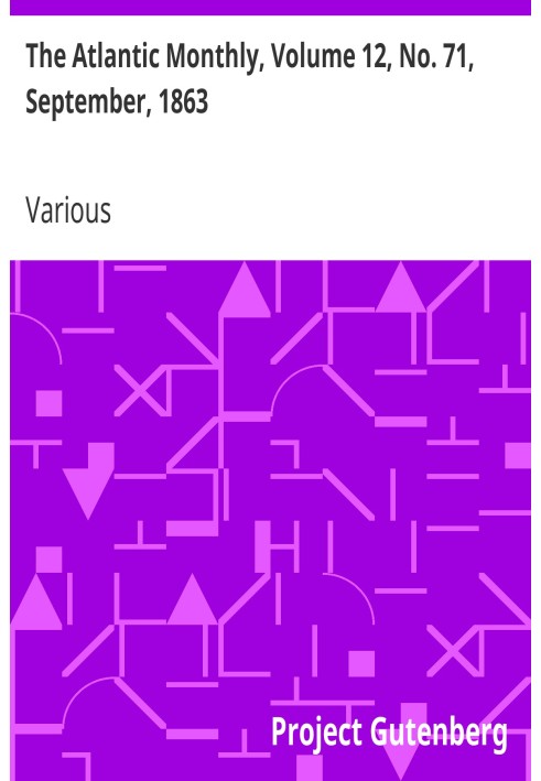 The Atlantic Monthly, том 12, № 71, вересень 1863 р. Журнал літератури, мистецтва та політики