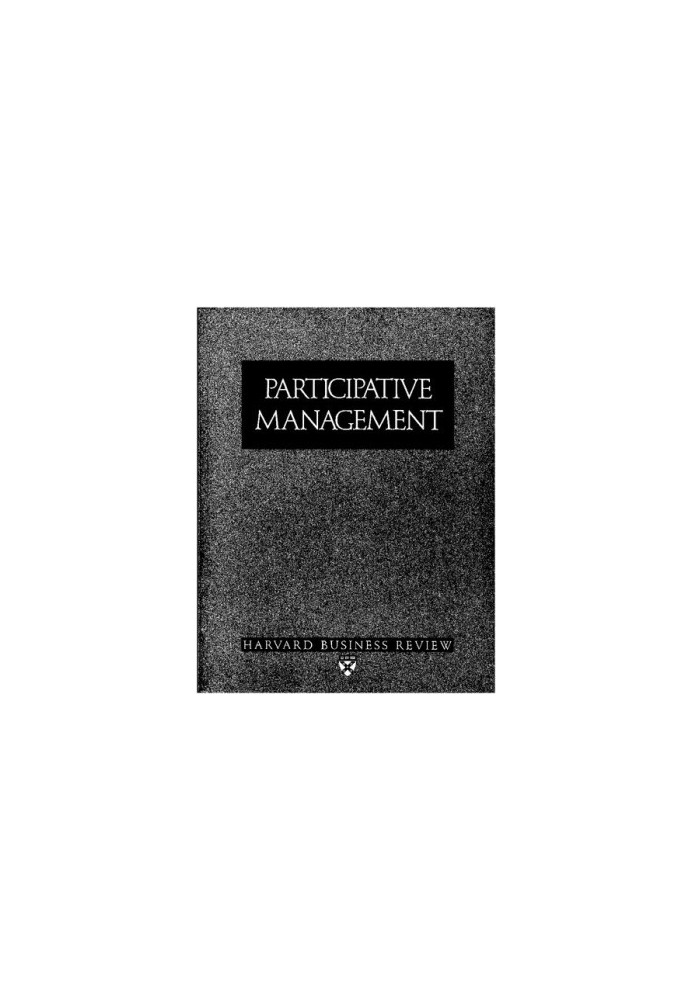 Participative Management (Harvard Business Review Paperback Series)