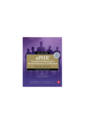aPHR Associate Professional in Human Resources Certification All-in-One Exam Guide, 2nd Edition