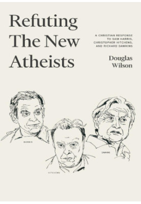 Refuting the New Atheists: A Christian Response to Sam Harris, Christopher Hitchens, and Richard Dawkins