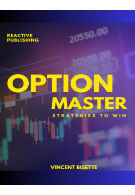 Options Master: Strategies to Win: A Guide to Options Trading Strategies (The Iron Condor, Butterfly & More)