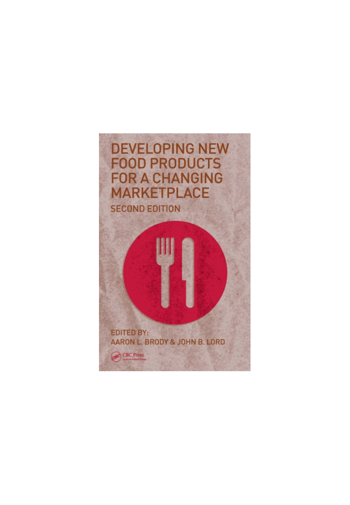 Developing New Food Products for a Changing Marketplace, Second Edition