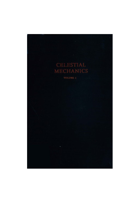 Celestial Mechanics, Volume 1: Dynamical Principles and Transformation Theory
