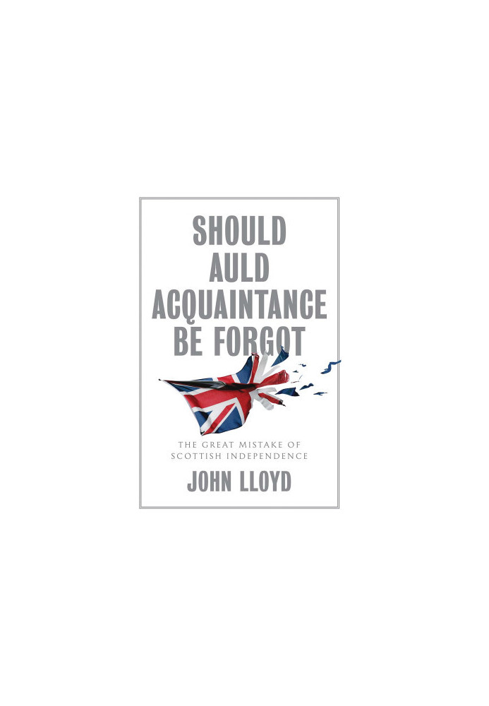 Should Auld Acquaintance Be Forgot: The Great Mistake of Scottish Independence