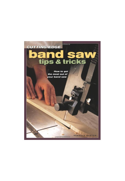 Cutting-edge band saw tips & tricks: how to get the most out of your band saw