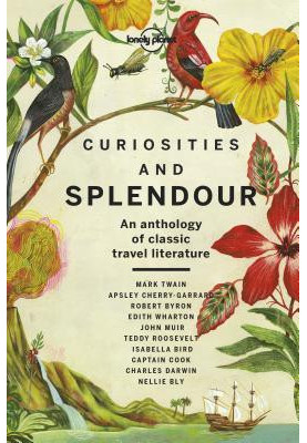 Curiosities and Splendour: An anthology of classic travel literature