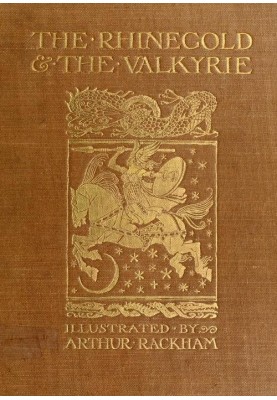 The Rhinegold and The Valkyrie The Ring of the Nibelung, part 1