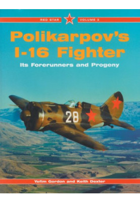 Polikarpov's I-16 Fighter. Its Forerunners and Progeny