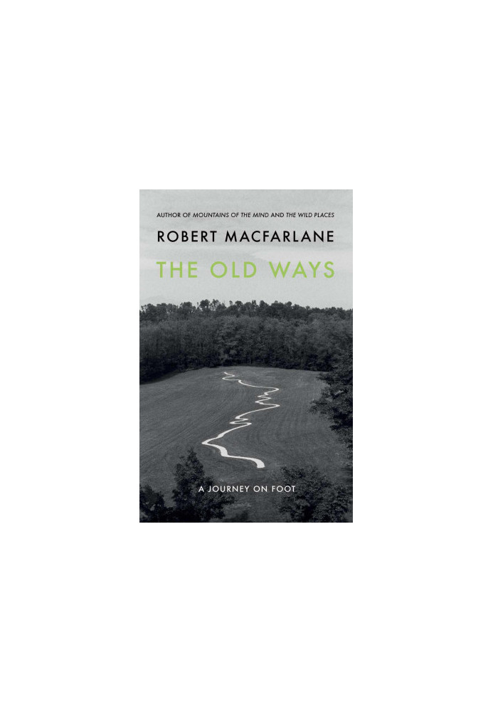 The Old Ways: A Journey on Foot