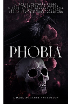 PHOBIA - An Anthology of Dark Romance