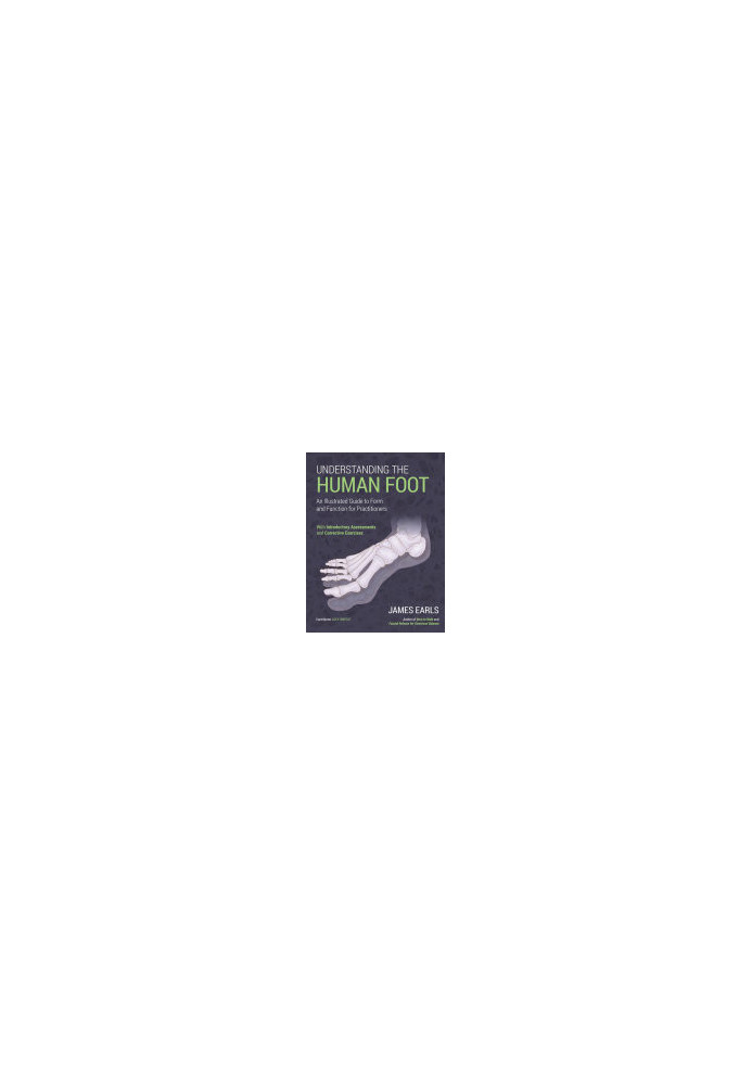 Understanding the Human Foot: An Illustrated Guide to Form and Function for Practitioners