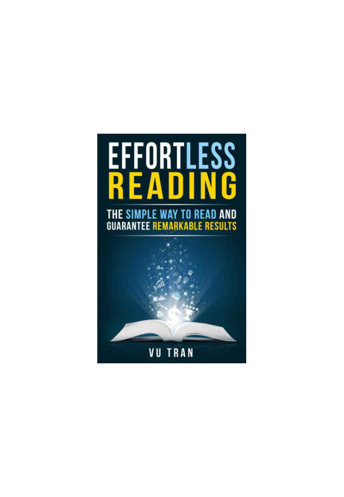 Effortless Reading: The Simple Way to Read and Guarantee Remarkable Results