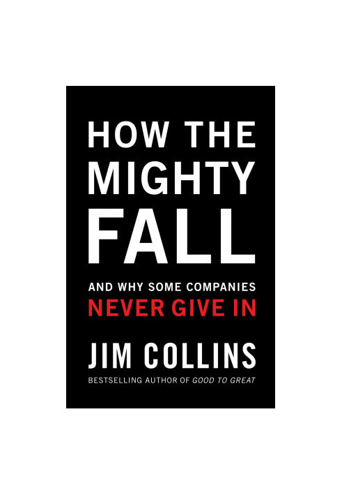 How the Mighty Fall: And Why Some Companies Never Give In