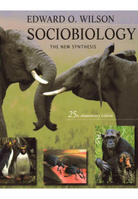 Sociobiology: The New Synthesis: The New Synthesis, Twenty-Fifth Anniversary Edition