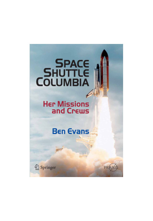 Space Shuttle Columbia: Her Missions and Crews
