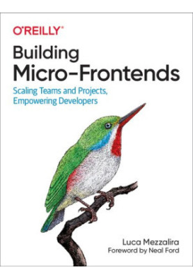 Building Micro-Frontends: Scaling Teams and Projects Empowering Developers