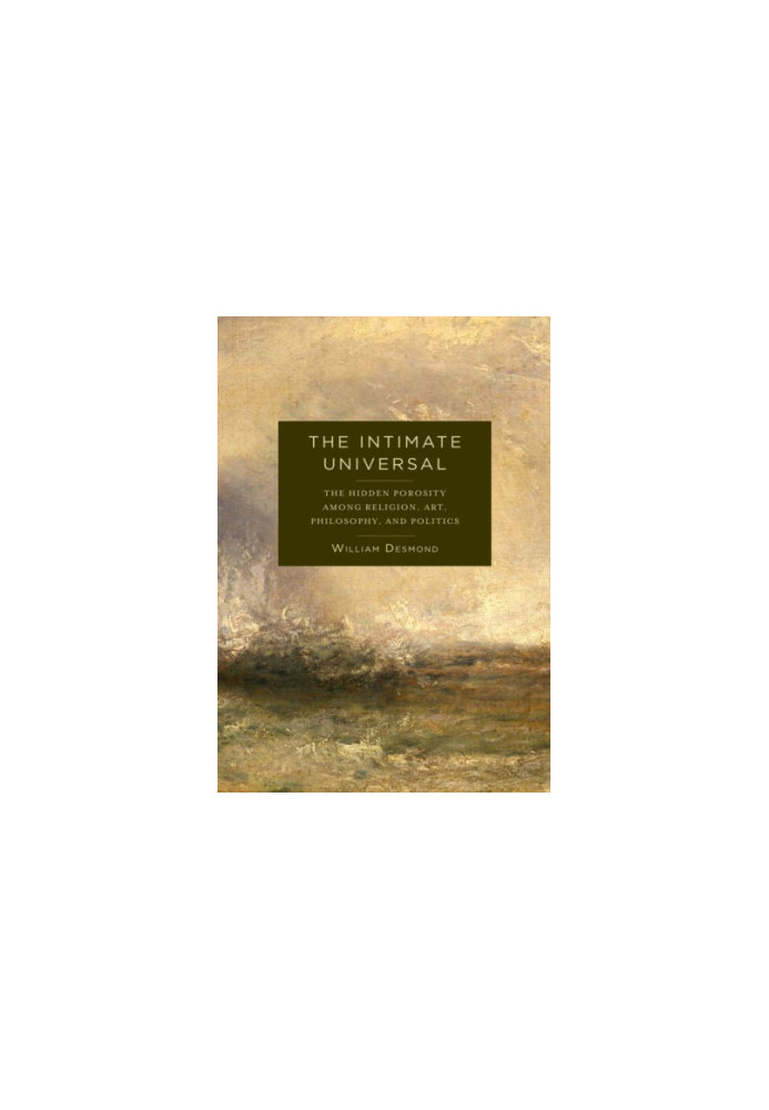 The intimate universal: the hidden porosity among religion, art, philosophy, and politics