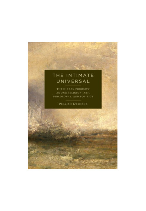 The intimate universal: the hidden porosity among religion, art, philosophy, and politics