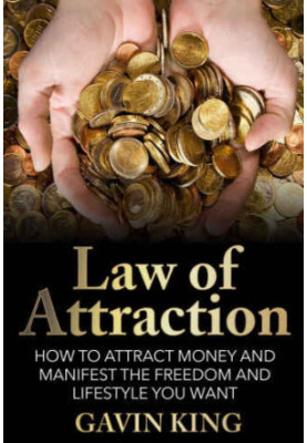 Law of Attraction: How To Attract Money and Manifest The Freedom and Lifestyle You Want