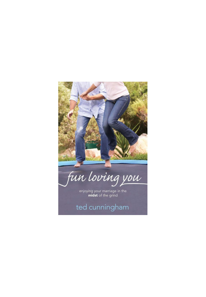 Fun Loving You · Enjoying Your Marriage in the Midst of the Grind
