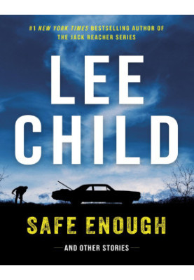 Safe Enough: Crime Stories by the Author of Jack Reacher