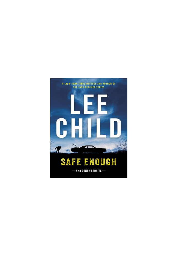 Safe Enough: Crime Stories by the Author of Jack Reacher