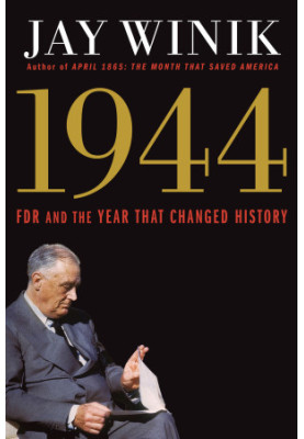 1944: FDR and the Year That Changed History