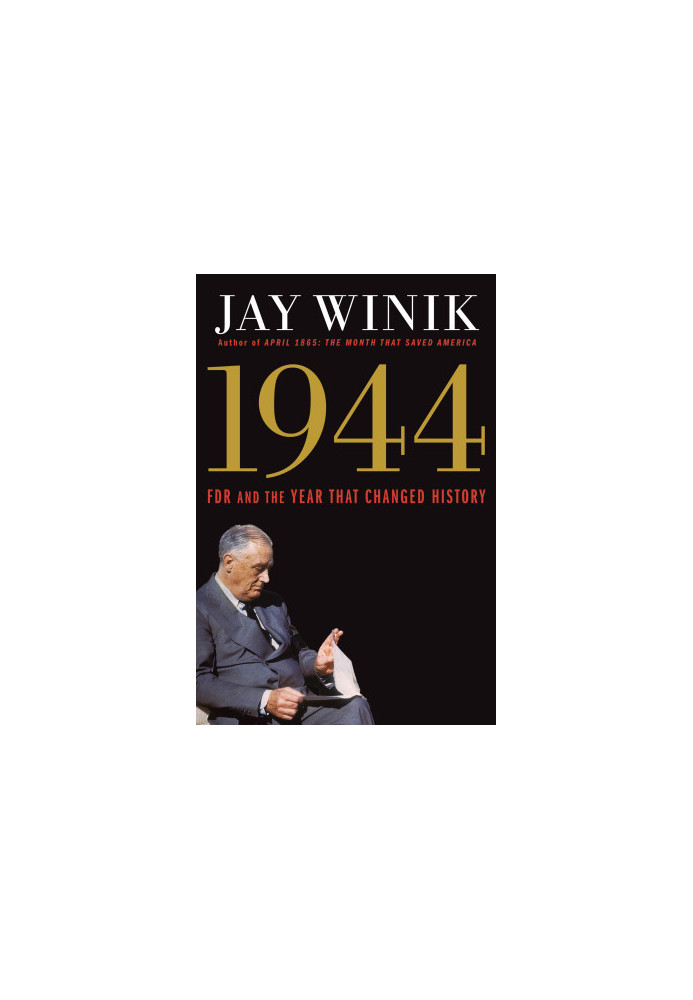 1944: FDR and the Year That Changed History