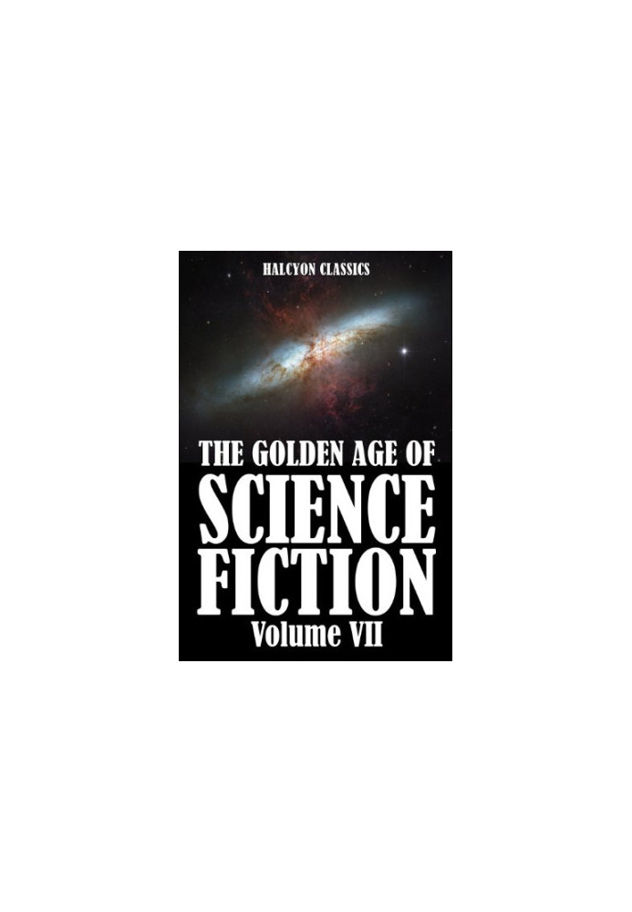 The Golden Age of Science Fiction Volume VII: An Anthology of 50 Short Stories