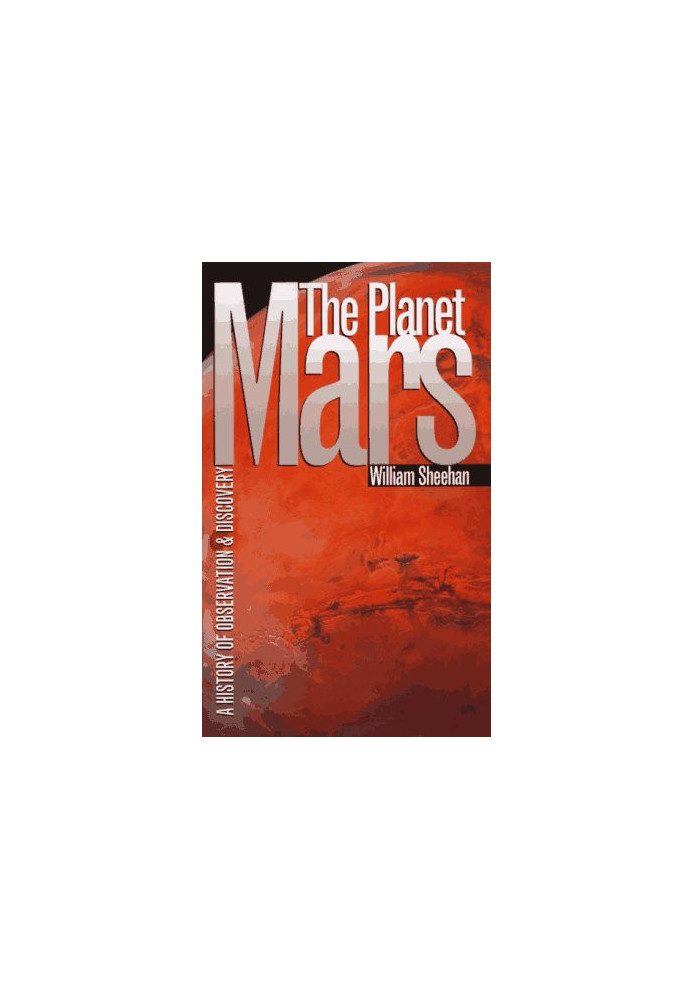 The Planet Mars: A History of Observation and Discovery