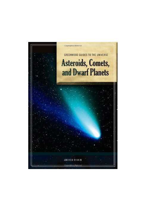 Guide to the Universe: Asteroids, Comets, and Dwarf Planets (Greenwood Guides to the Universe)