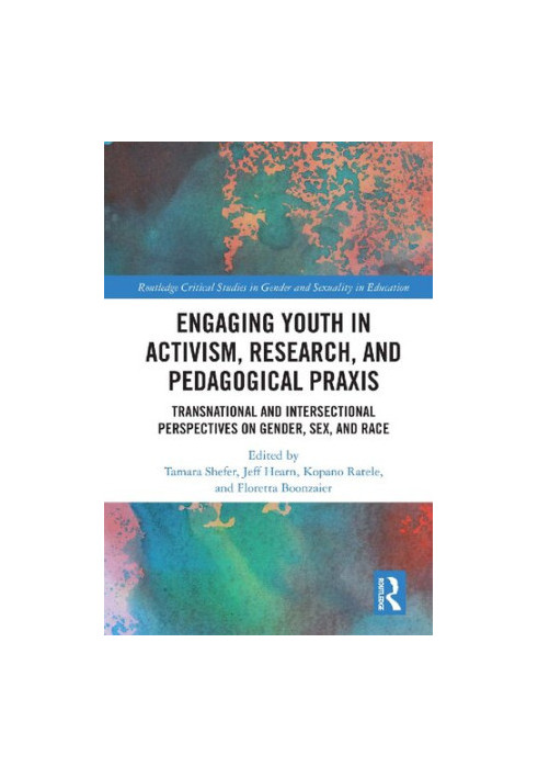 Engaging Youth in Activism, Research and Pedagogical Praxis: Transnational and Intersectional Perspectives on Gender, Sex, an