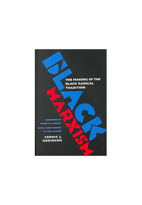 Black marxism : the making of the Black radical tradition