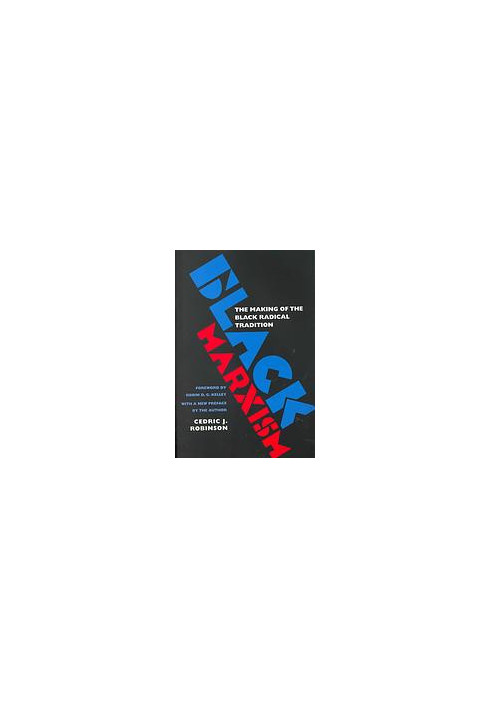 Black marxism : the making of the Black radical tradition