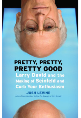 Pretty, pretty, pretty good: Larry David and the making of Seinfeld and Curb your enthusiasm