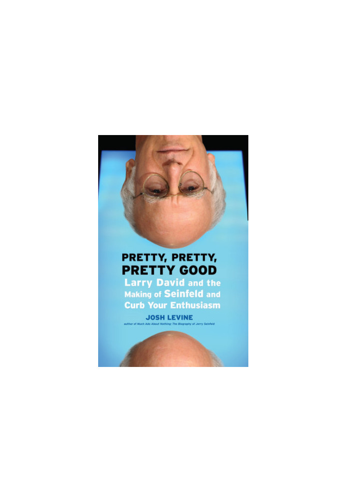 Pretty, pretty, pretty good: Larry David and the making of Seinfeld and Curb your enthusiasm