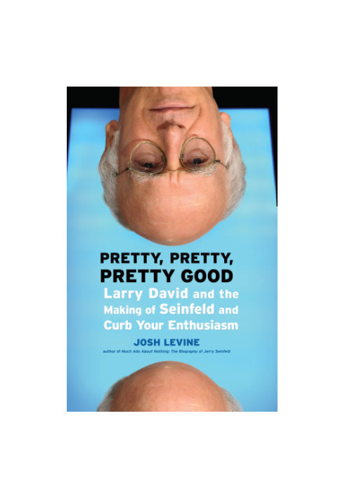 Pretty, pretty, pretty good: Larry David and the making of Seinfeld and Curb your enthusiasm