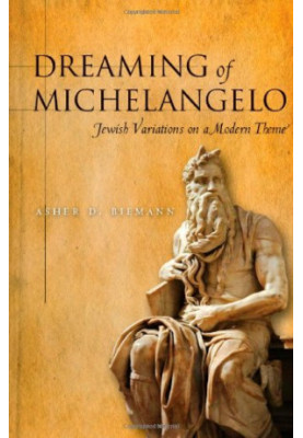 Dreaming of Michelangelo : Jewish variations on a modern theme